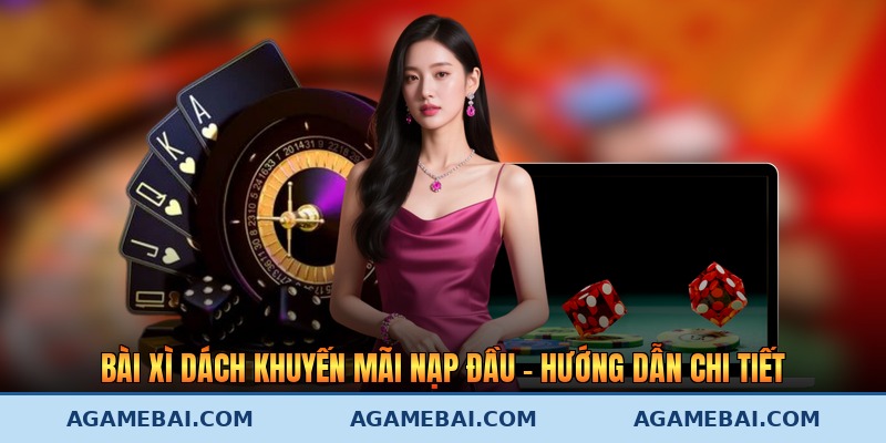 Bài Xì Dách Khuyến Mãi Nạp Đầu - Hướng Dẫn Chi Tiết