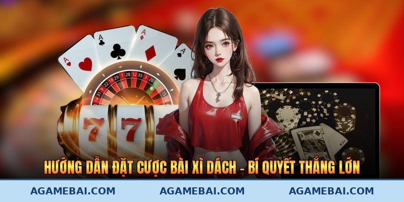 Hướng Dẫn Đặt Cược Bài Xì Dách - Bí Quyết Thắng Lớn