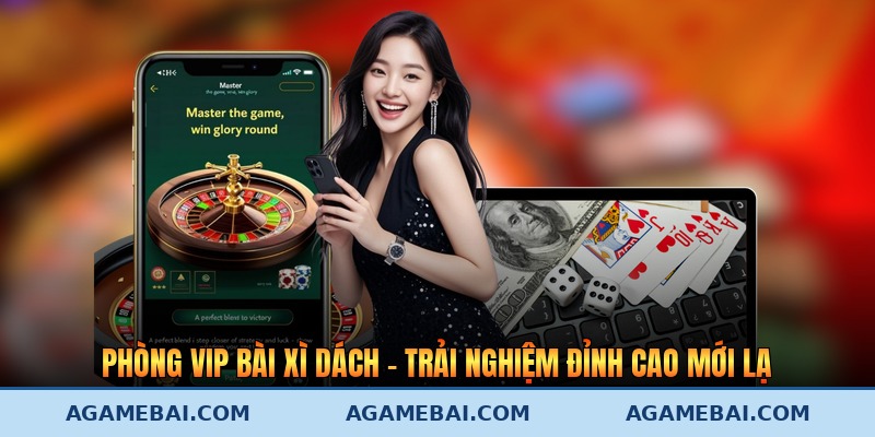 Phòng Vip Bài Xì Dách - Trải Nghiệm Đỉnh Cao Mới Lạ