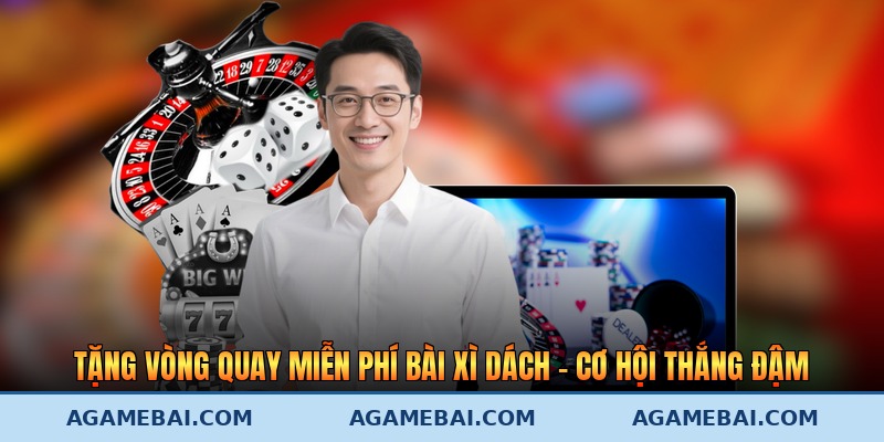 Tặng Vòng Quay Miễn Phí Bài Xì Dách – Cơ Hội Thắng Đậm